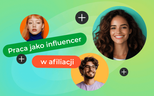 Praca influencera w afiliacji — jak wygląda i czy naprawdę się opłaca?